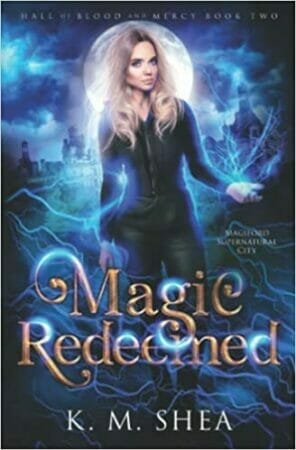 Magic Redeemed by K. M. Shea